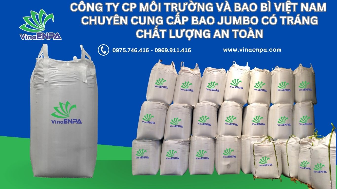 VinaENPA chuyên cung cấp bao jumbo có tráng chất lượng an toàn